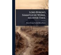 Lord Byron's Sämmtliche Werke, neunter Theil