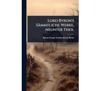 Lord Byron's Sämmtliche Werke, neunter Theil