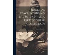 Lord Chalmers Buddhas TeachingsBeing The Sutta Nipata Or Disc (Copertina rigida)