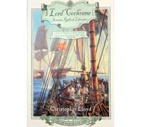 Lord Cochrane, Seaman, Radical, Liberator: A Life of Thomas, Lord Cochrane, 10th Earl of Dundonald