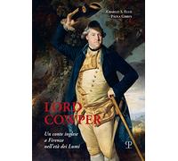Gibbin,Paola. - Lord Cowper, un conte inglese a Firenze nell'età dei Lumi.