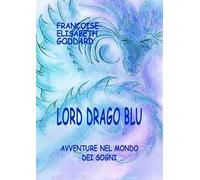 Lord Drago Blu. Avventure nel mondo dei sogni