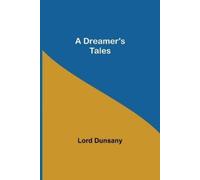 Lord Dunsany A Dreamer's Tales (Tascabile)