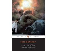Lord Dunsany In the Land of Time (Tascabile)