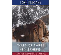 Lord Dunsany Tales of Three Hemispheres (Esprios Classics) (Tascabile)