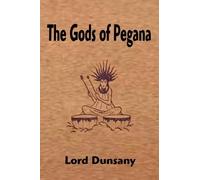 Lord Dunsany The Gods of Pegana (Tascabile)