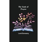 Lord Dunsany The Gods of Pegana (Tascabile)