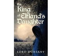 Lord Dunsany The King of Elfland's Daughter (Copertina rigida)