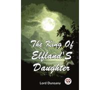 Lord Dunsany The King of Elfland's Daughter (Tascabile)