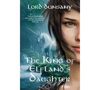 Lord Dunsany The King of Elfland's Daughter (Warbler Classics Annota (Tascabile)