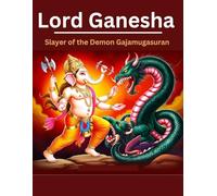 Lord Ganesha: Slayer of the Demon Gajamugasuran