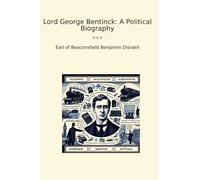 Lord George Bentinck: A Political Biography