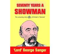 'Lord' George Sanger Seventy Years a Showman (Tascabile)