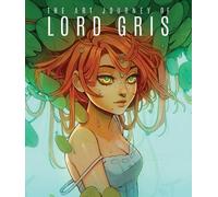 Lord Gris The Art Journey of Lord Gris (Copertina rigida) Art of