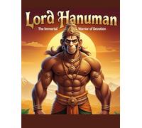 Lord Hanuman: The Immortal Warrior of Devotion