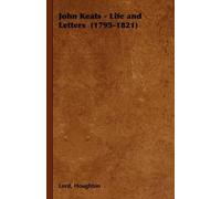 Lord, Houghton John Keats - Life and Letters (1795-1821) (Tascabile)
