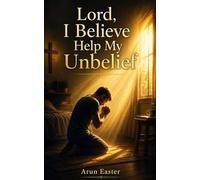 Lord, I Believe Help My Unbelief