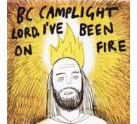 Lord I Ve Been on Fire