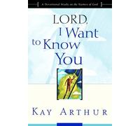 Kay Arthur Lord, I Want to Know You (Tascabile)