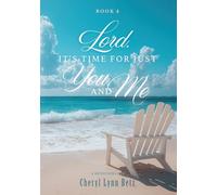 Lord, It's Time for Just You and Me: Book 4