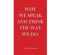 Lord John Walsingham Why We Speak and Think the Way We Do (Tascabile)