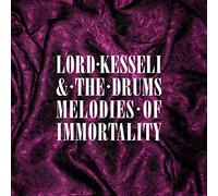LORD KESSELI & THE DRUMS - MELODIES OF IMMORTALITY