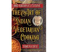 Lord Krishna's Cuisine: The Art of Indian Vegetarian Cooking