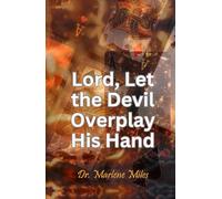 Lord, Let the Devil Overplay His Hand