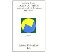 Lord Lothian. Un pioniere del federalismo (1882-1940)