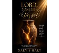 Lord Make Me a Vessel: The Potter Still Works with Broken Clay
