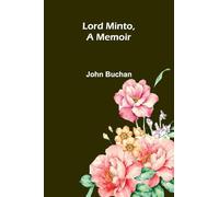 Lord Minto, A Memoir
