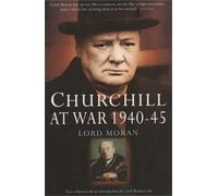 Lord Moran Churchill at War (Tascabile)