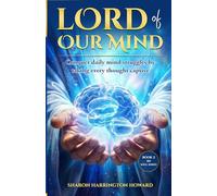 LORD OF OUR MIND: Conquer daily mind struggles by taking every thought captive