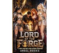 Lord of the Forge: A Men’s Crafting LitRPG Academy Adventure