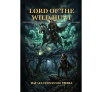 Lord of the Wild Hunt: A Dark Romantasy Novel (Hunter/Hunted, Forced Consort, Enemies to Lovers, Forest Magic)