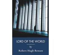 Lord of the World: A Catholic Dystopian Novel of the Antichrist (Annotated)
