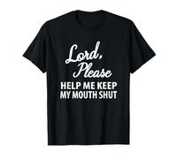 Lord Please Help Me Keep My Mouth Shut - Divertente Scherzo Casuale Maglietta