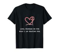 Lord Prepare Me Christian Citazione Design ispiratore Maglietta