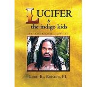 Lord Ra Krishna El Lucifer & the Indigo Kids (Tascabile)
