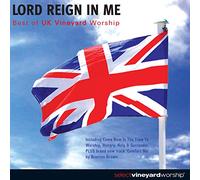 Lord Reign in Me: Best of UK Vineyard Worship