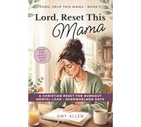 Lord, Reset This Mama: A Christian Reset for Burnout, Mental Load, and Overwhelmed Days
