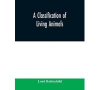 Lord Rothschild A classification of living animals (Tascabile)