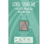 Lord, Send Me with I'll Go Where You Want Me to Go