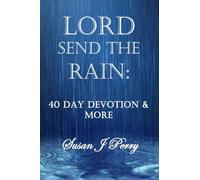 LORD SEND THE RAIN: 40 Day Devotional & More