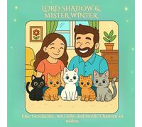 Lord Shadow & Mister Winter: Eine Geschichte, um Liebe und zweite Chancen zu malen