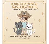 Lord Shadow & Mister Winter: Le Trésor du Capitaine Yago: Une histoire à colorier sur l’imagination, le dépassement de soi et la magie de voir avec le cœur.