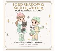 Lord Shadow & Mister Winter: Nuestra primera navidad: Un cuento para colorear sobre familia, amistad y la magia de celebrar juntos