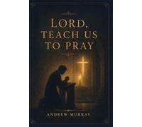 Lord, Teach Us To Pray