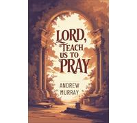 Lord, Teach Us To Pray