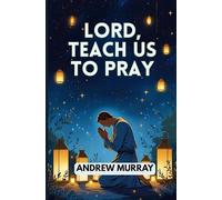Lord, Teach Us To Pray